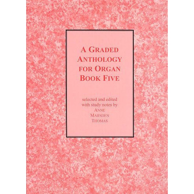 A Graded Anthology for Organ Book 5