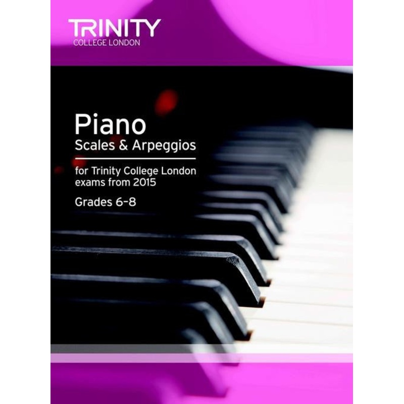 Trinity College London Piano Scales & Arpeggios From 2015 - Grades 6-8