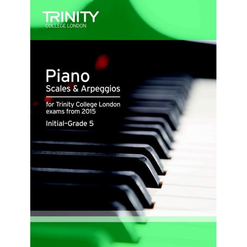 Trinity College London Piano Scales & Arpeggios From 2015 - Grades Initial-5
