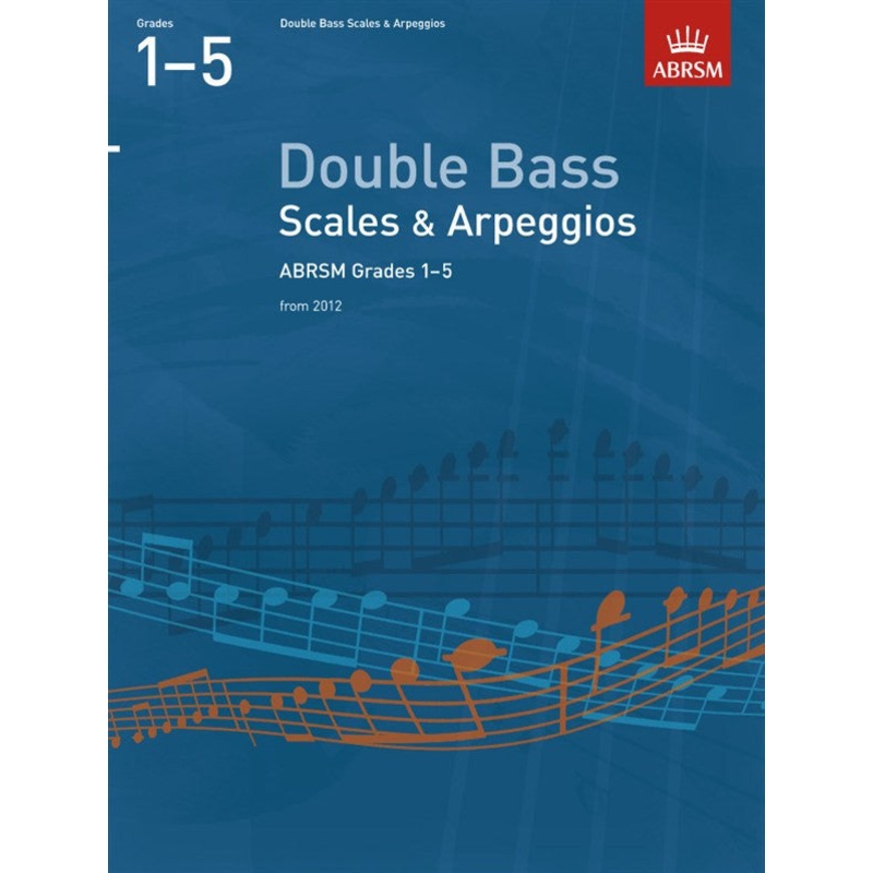 ABRSM Double Bass Scales And Arpeggios Grades 1-5 From 2012