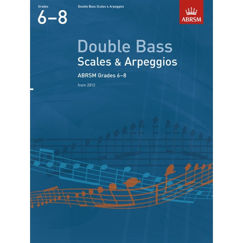 ABRSM Double Bass Scales And Arpeggios Grades 6-8 From 2012
