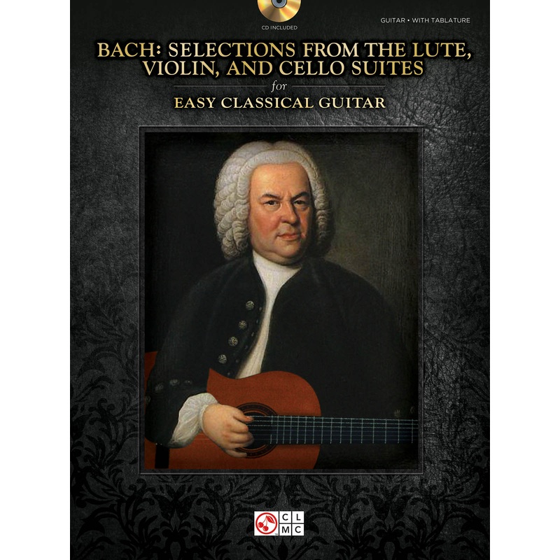 BACH SELECTIONS FROM THE LUTE VIOLIN AND CELLO SUITES GUITAR SOLO