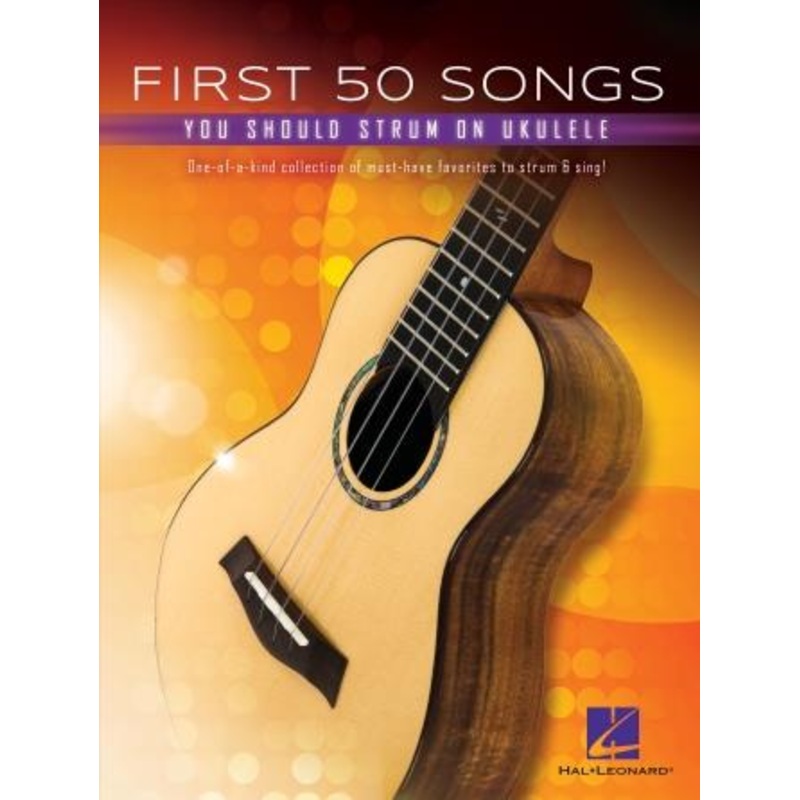 FIRST 50 SONGS YOU SHOULD STRUM ON UKULELE