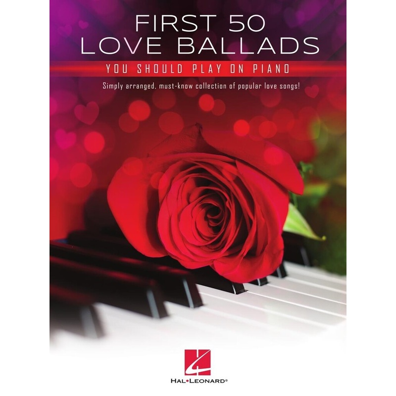 FIRST 50 LOVE BALLADS YOU SHOULD PLAY ON PIANO